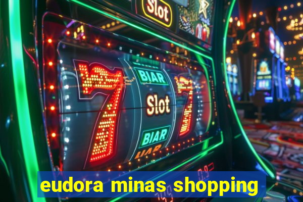 eudora minas shopping